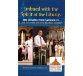 Imbued with the Spirit of the Liturgy: Ten insights from Vatican II's Constitution on the Sacred Liturgy
