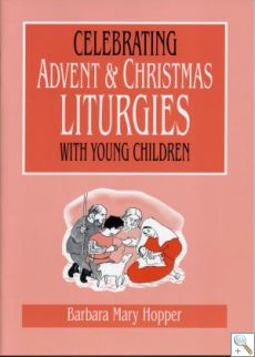 Celebrating Advent & Christmas Liturgies with Young Children