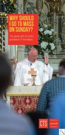 Why should I go to Mass on Sunday? (Leaflets) Pk25
