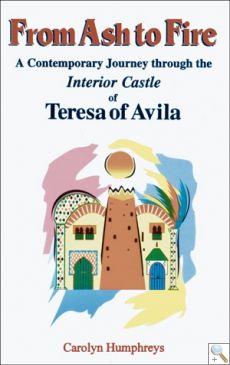From Ash to Fire: A Contemporary Journey through the Interior Castle of Teresa of Avila