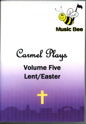 Carmel Plays: Volume 5 - Lent/Easter