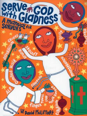 Serve God in Gladness: A Manual for Servers