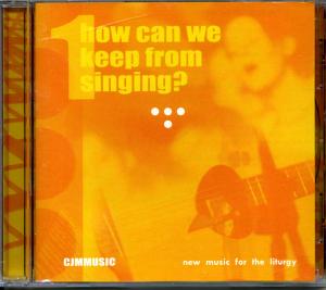 How can we keep from Singing? - Volume 1