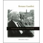 Romano Guardini: Proclaiming the Sacred in a Modern World