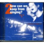 How can we keep from Singing? - Volume 2 CD