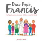 Dear Pope Francis: The Pope Answers Letters from Children