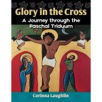 Glory in the Cross - A Journey through the Paschal Triduum