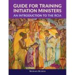 Guide for Training Initiation Ministers - An Introduction to the RCIA