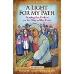 A Light For My Path: Praying the Psalms on the Way of the Cross