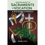Understanding the Sacraments of Vocation: A Rite-Based Approach