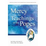 Mercy in the Teachings of the Popes: Pastoral Resources for Living the Jubilee