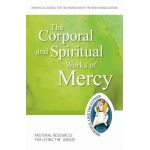 The Corporal and Spiritual Works of Mercy: Pastoral Resources for Living the Jubilee