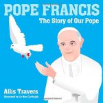 Pope Francis: The Story of Our Pope