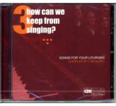 How can we keep from Singing? Volume 3 CD