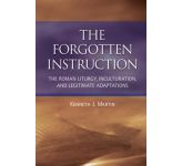 The Forgotten Instruction: The Roman Liturgy, Inculturation, and Legitimate Adaptations