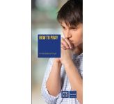 How to Pray (Leaflets) Pk25