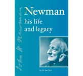 Newman - His Life and Legacy