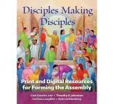 Disciples Making Disciples: Print and Digital Resource for Forming the Assembly