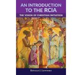An Introduction to the RCIA: The Vision of Christian Initiation 