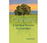 Grieving: A Spiritual Process for Catholics