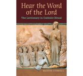 Hear the Word of the Lord - The Lectionary in Catholic Ritual