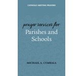 Catholic Meeting Prayers: Prayer Services for Parishes and Schools