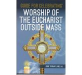 Guide for Celebrating Worship of the Eucharist Outside Mass