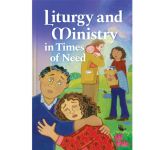 Liturgy and Ministry in Times of Need