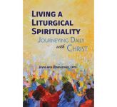 Living a Liturgical Spirituality