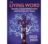 The Living Word 2022-2023: Sunday Gospel Reflections and Actions for Teens
