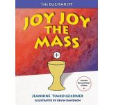 Joy Joy The Mass: Our Family Celebration