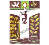 He will renew you by His Love - A3 Poster PB2039