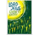 Lord Jesus, come in glory - A3 Poster PB2044