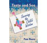 Taste and See - Savoring the Child's Wisdom