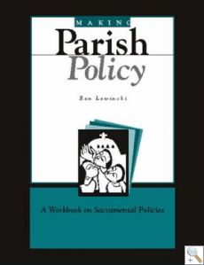 Making Parish Policy: A Workbook on Sacramental Policies