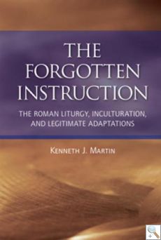 The Forgotten Instruction: The Roman Liturgy, Inculturation, and Legitimate Adaptations