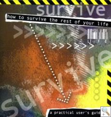 How to Survive the Rest of Your Life