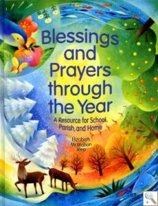 Blessings and Prayers through the Year: A Resource for School and Parish