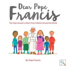 Dear Pope Francis: The Pope Answers Letters from Children