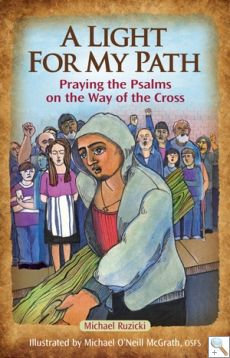 A Light For My Path: Praying the Psalms on the Way of the Cross