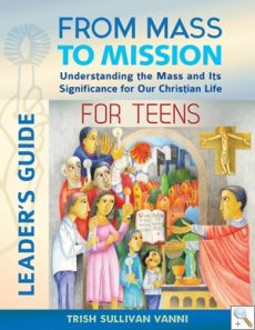 From Mass to Mission For Teens: Leader's Guide
