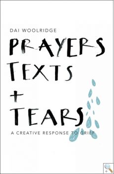 Prayers, Text and Tears (A creative response to grief)
