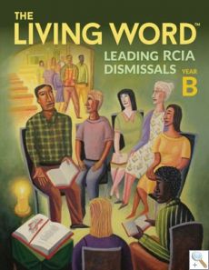 The Living Word - Leading RCIA Dismissals (Year B)