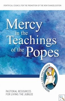 Mercy in the Teachings of the Popes: Pastoral Resources for Living the Jubilee