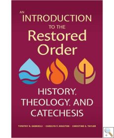 An Introduction to the Restored Order - History, Theology & Catechesis