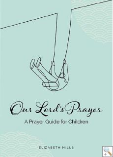 Our Lord’s Prayer: A Prayer Guide for Children
