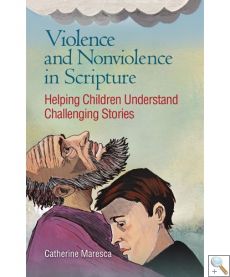 Violence and Nonviolence in Scripture - Helping Children Understand Challenging Stories