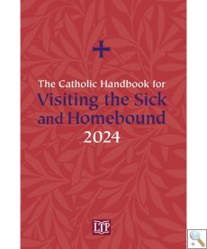 The Catholic Handbook for Visiting the Sick and Homebound 2024