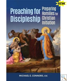 Preaching for Discipleship:Preparing Homilies for Christian Initiation